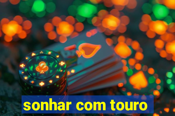 sonhar com touro